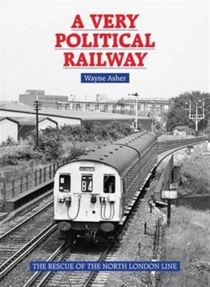 A Very Political Railway, Wayne Asher - Gebonden - 9781854143785
