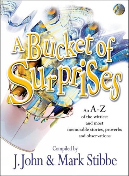 A Bucket of Surprises, J. John ; Reverend Mark Stibbe - Paperback - 9781854245885