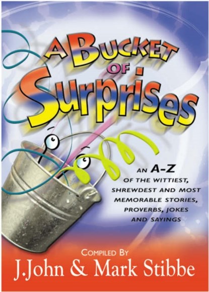 A Bucket of Surprises, J. John ; Reverend Mark Stibbe - Paperback - 9781854245885