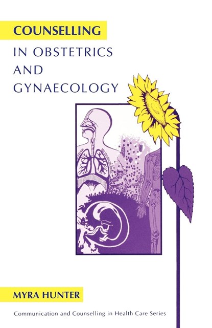 Counselling in Obstetrics and Gynaecology, Myra (University College Hospital and Research Fellow / Senior at Guy's Hospital Medical School) Hunter - Paperback - 9781854331199