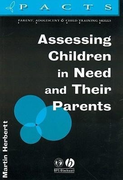 Assessing Children in Need and Their Parents, MARTIN (UNIVERSITY OF LEICESTER, ; University of Exeter) Herbert - Paperback - 9781854331922
