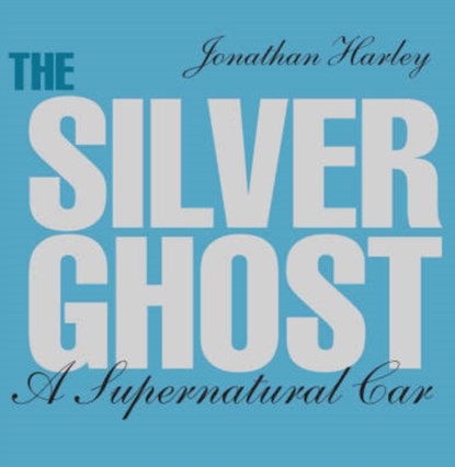 The Silver Ghost, Jonathan Harley - Gebonden - 9781854432285