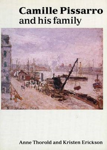 Camille Pissarro and His Family, Anne Thorold ; Kristen Erickson - Paperback - 9781854440310