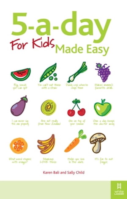 5-a-day For Kids Made Easy, Karen Bali ; Sally Child SRN, HV, Dip. ION, MBANT, Fellow ION - Ebook - 9781854586582