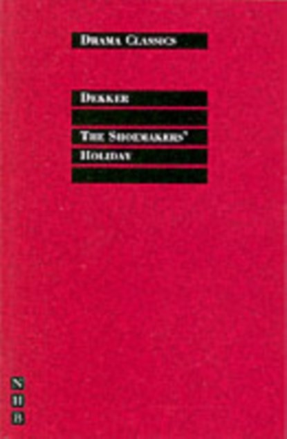 The Shoemakers' Holiday, Thomas Dekker - Paperback - 9781854597144