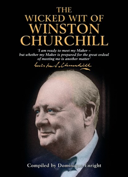 The Wicked Wit of Winston Churchill, Dominique Enright - Gebonden - 9781854795298
