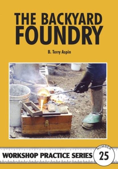 The Backyard Foundry, Terry A. Aspin - Paperback - 9781854861467