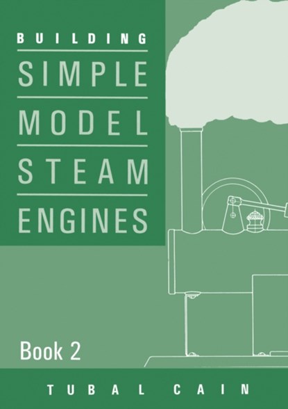 Building Simple Model Steam Engines - Book 2, Tubal Cain - Paperback - 9781854861474