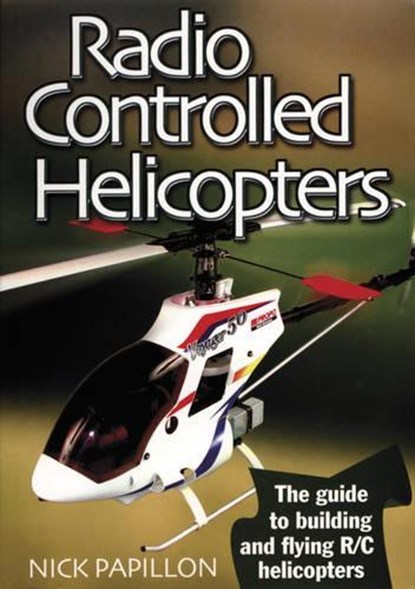 Radio Controlled Helicopters, Nick Papillon - Paperback - 9781854862266