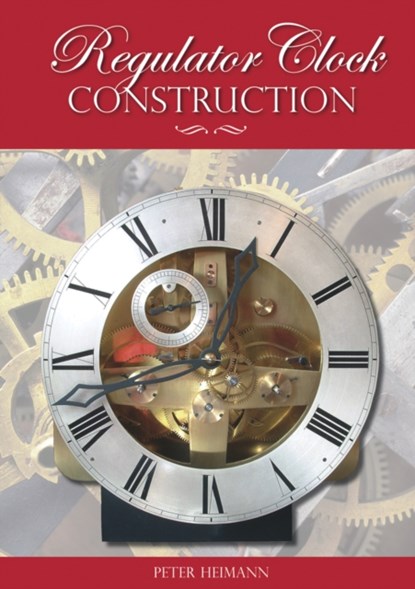Regulator Clock Construction, Peter K. Heimann - Paperback - 9781854862495