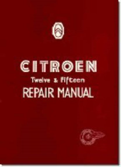 Citroen 12 and 15 Repair Manual, Brooklands Books Ltd - Paperback - 9781855201644