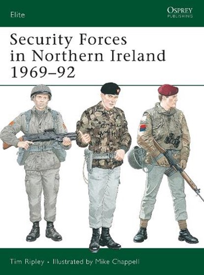 Security Forces in Northern Ireland 1969-92, Tim Ripley - Paperback - 9781855322783