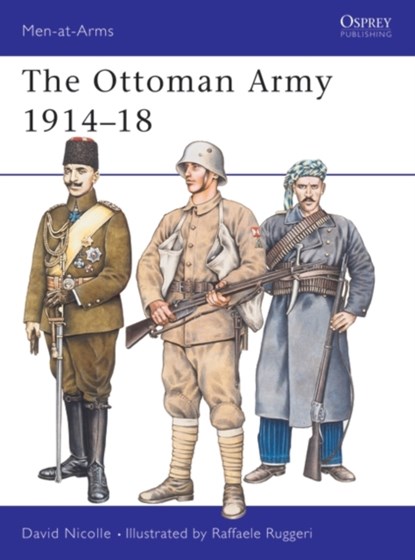 The Ottoman Army 1914–18, Dr David Nicolle - Paperback - 9781855324121