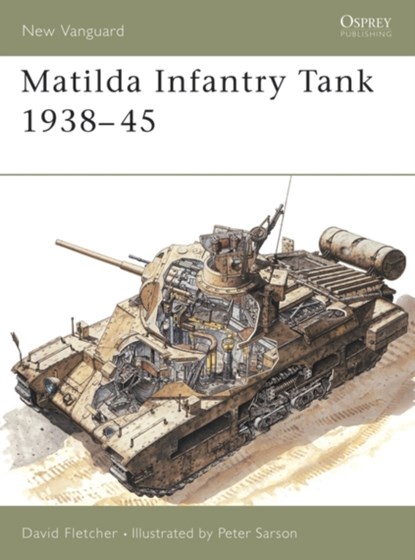 Matilda Infantry Tank 1938-45, David Fletcher - Paperback - 9781855324572