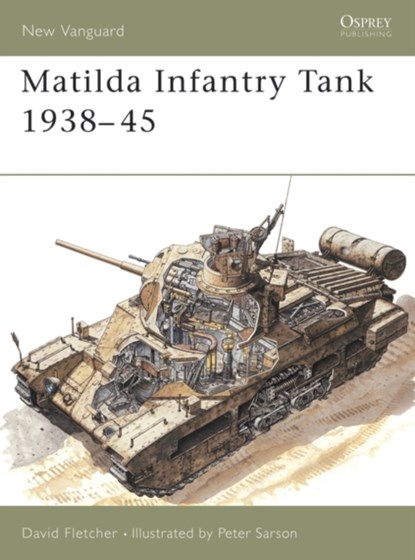 Matilda Infantry Tank 1938–45, David Fletcher - Paperback - 9781855324572