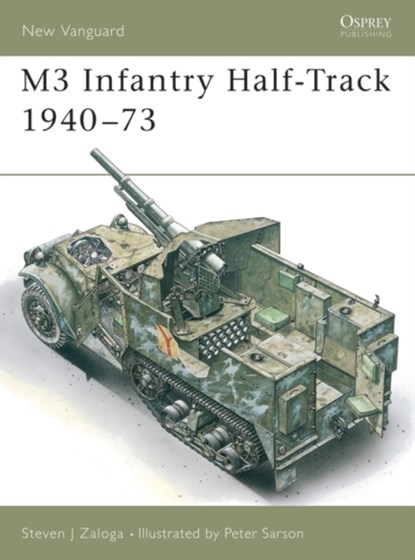 M3 Infantry Half-Track 1940–73, Steven J. (Author) Zaloga - Paperback - 9781855324671