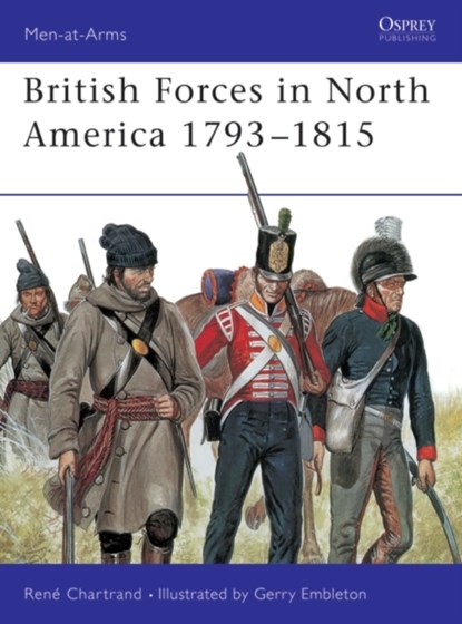 British Forces in North America 1793–1815, Rene (Author) Chartrand - Paperback - 9781855327412
