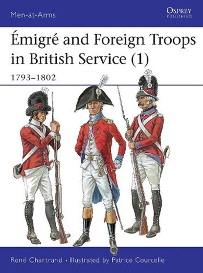 Emigre and Foreign Troops in British Service (1), Rene (Author) Chartrand - Paperback - 9781855327665