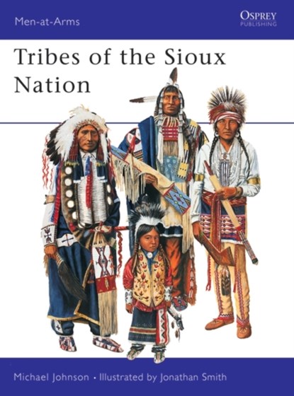 Tribes of the Sioux Nation, Michael G Johnson - Paperback - 9781855328785