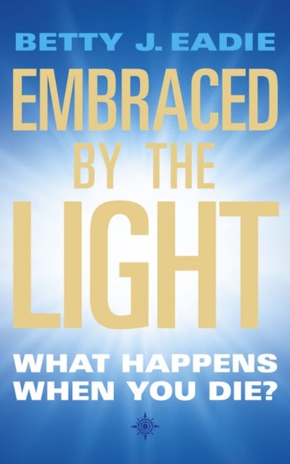 Embraced By The Light, Betty J. Eadie - Paperback - 9781855384392