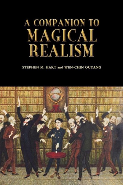 A Companion to Magical Realism, Stephen M Hart ; Wen-Chin Ouyang - Paperback - 9781855662131