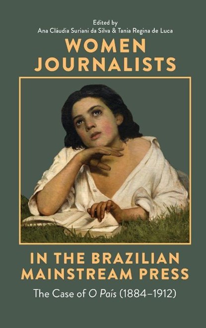 Women Journalists in the Brazilian Mainstream Press, Dr Ana Claudia Suriani da Silva ; Dr Tania Regina de Luca - Gebonden - 9781855664289
