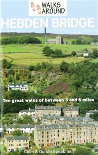 Walks Around Hebden Bridge, Colin Speakman ; Dorian Speakman - Paperback - 9781855683280