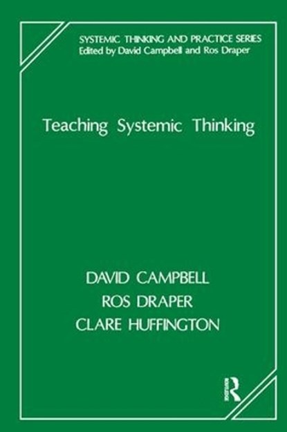 Teaching Systemic Thinking, David Campbell ; Ros Draper ; Clare Huffington - Paperback - 9781855750159