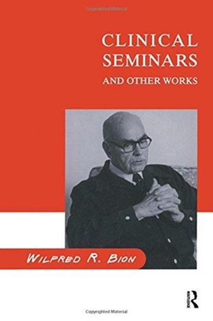 Clinical Seminars and Other Works, Wilfred R. Bion - Paperback - 9781855750616
