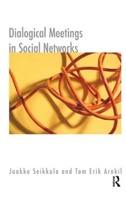 Dialogical Meetings in Social Networks, Tom Erik Arnkil ; Jaakko Seikkula - Paperback - 9781855754102
