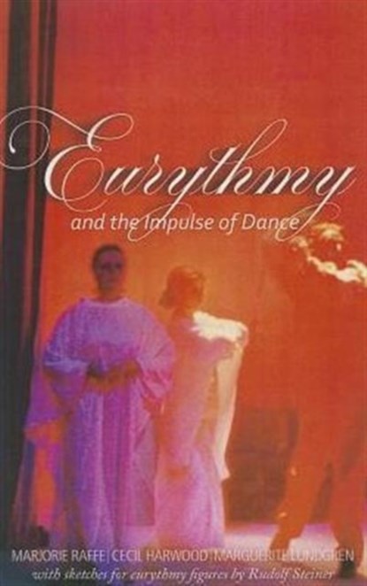 Eurythmy and the Impulse of Dance, Marjorie Raffe ; Cecil Harwood ; Marguerite Lundgren - Paperback - 9781855844032