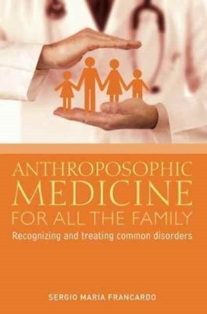 Anthroposophic Medicine for All the Family, Sergio Maria Francardo - Paperback - 9781855845343