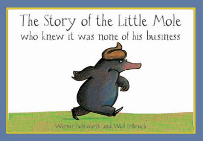 The Story of the Little Mole, HOLZWARTH,  Werner - Gebonden - 9781856024563