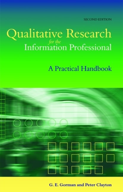 Qualitative Research for the Information Professional, G E Gorman ; Peter Clayton - Gebonden - 9781856044721
