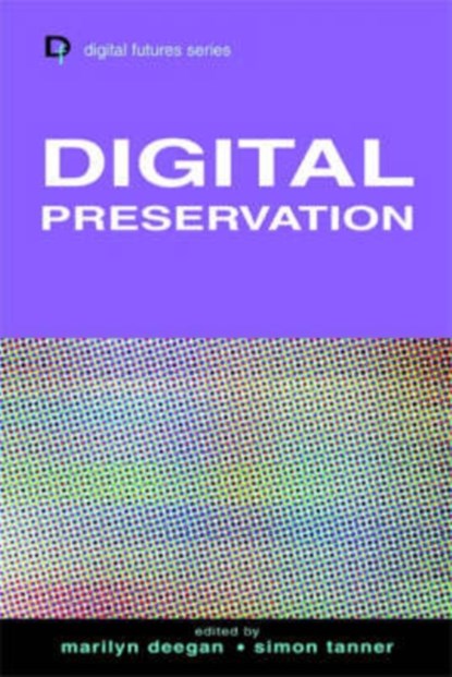 Digital Preservation, Marilyn Deegan ; Simon Tanner - Gebonden - 9781856044851