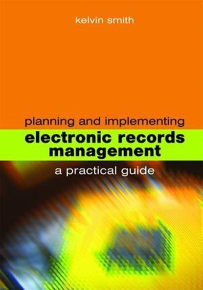 Planning and Implementing Electronic Records Management, Kelvin Smith - Gebonden - 9781856046152