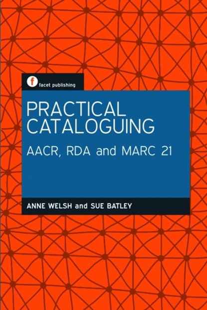 Practical Cataloguing, Anne Welsh ; Sue Batley - Paperback - 9781856046954