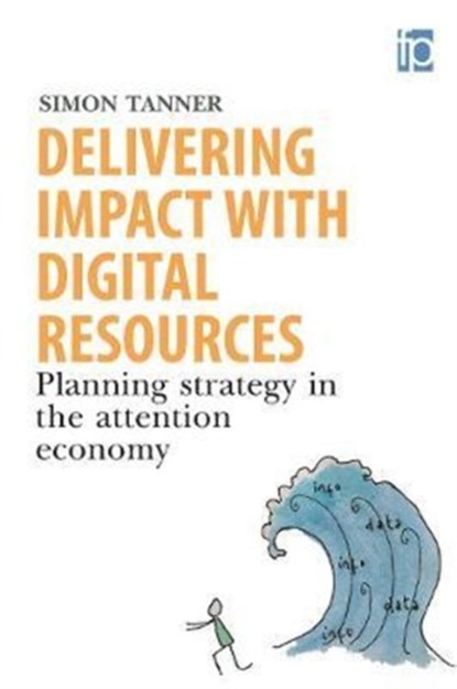 Delivering Impact with Digital Resources, Simon Tanner - Paperback - 9781856049320