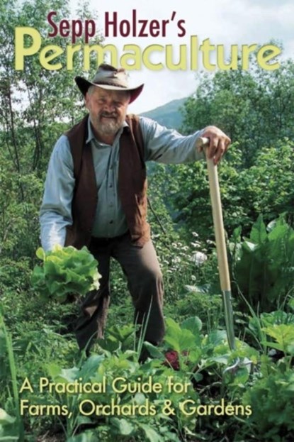 Sepp Holzer's Permaculture: A Practical Guide for Farms, Orchards and Gardens, Sepp Holzer - Paperback - 9781856230599