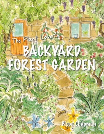 The Plant Lover's Backyard Forest Garden, Pippa Chapman - Paperback - 9781856232876