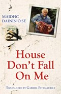 House, Don't Fall on Me | Maidhc Dainin O Se | 