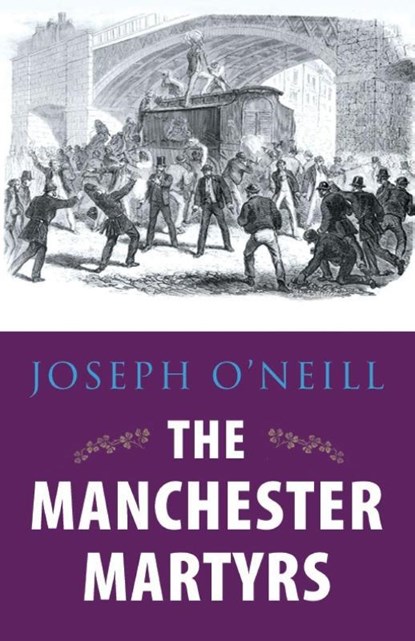 The Manchester Martyrs, Joseph O'Neill - Paperback - 9781856359511