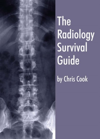 The Radiology Survival Guide, Chris Cook - Paperback - 9781856423144