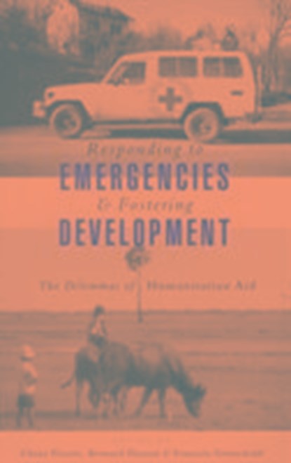 Responding to Emergencies and Fostering Development, Claire Pirotte ; Bernard Husson ; Francois Grunewald - Paperback - 9781856497558