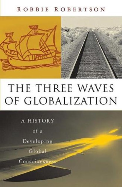 The Three Waves of Globalization, Robbie Robertson - Gebonden - 9781856498609