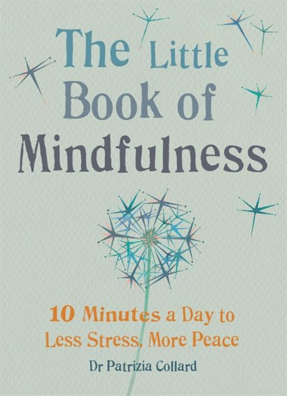 The Little Book of Mindfulness, Dr Patrizia Collard - Paperback - 9781856753531