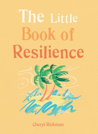 The Little Book of Resilience, Cheryl Rickman - Ebook - 9781856754163