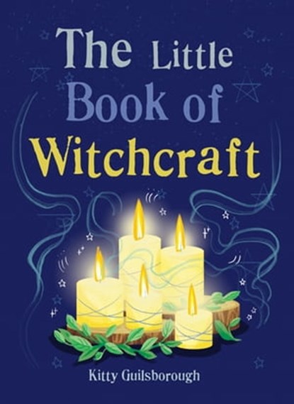 The Little Book of Witchcraft, Kitty Guilsborough - Ebook - 9781856754187