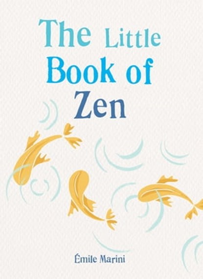 The Little Book of Zen, Émile Marini - Ebook - 9781856754507