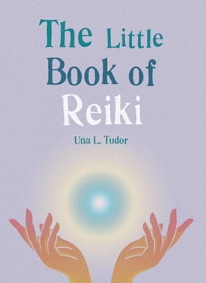 The Little Book of Reiki, Una L. Tudor - Ebook - 9781856754545